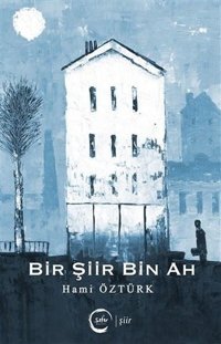 Bir Şiir Bin Ah Hami Öztürk Sıfır Yayınları