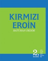 Kırmızı Eroin Batuhan Dedde Altıkırkbeş Basın Yayın