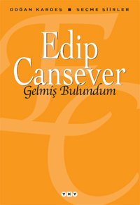 Gelmiş Bulundum - Seçme Şiirler Edip Cansever Yapı Kredi Yayınları