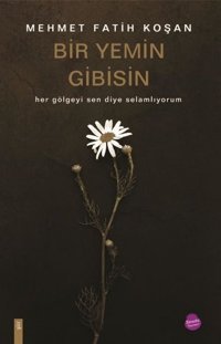 Bir Yemin Gibisin Mehmet Fatih Koşan Sinada Yayınevi