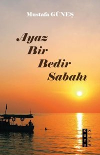 Ayaz Bir Bedir Sabahı Mustafa Güneş Kuyu Kitap