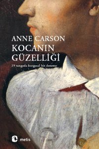 Kocanın Güzelliği - 29 Tangoda Kurgusal Bir Deneme Anne Carson Metis Yayınları