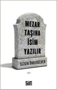 Mezar Taşına İsim Yazılır Sezgin Öndersever Şiirden Yayınları