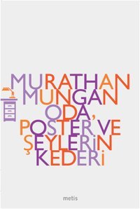 Oda Poster ve Şeylerin Kederi Murathan Mungan Metis Yayınları