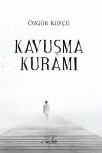 Kavuşma Kuramı Özgür Küpçü Kuytu Yayınları