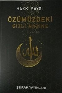 Özümüzdeki Gizli Hazine Hakkı Saygı İştirak Yayınları