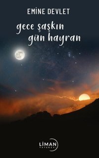 Gece Şaşkın Gün Hayran Emine Devlet Liman Yayınevi