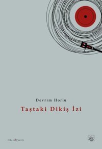 Taştaki Dikiş İzi Devrim Horlu İthaki Yayınları