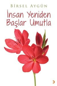 İnsan Yeniden Başlar Umutla Birsel Aygün Cinius
