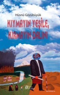 Kıymayın Yeşile Kırmayın Dalını Hüsnü Gözübüyük Gürer Yayınları