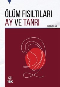 Ölüm Fısıltıları Ay ve Tanrı Nuray Dülgar İBK