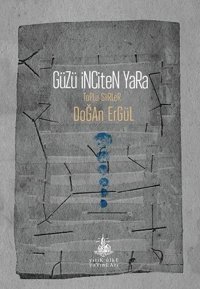 Güzü İnciten Yara Doğan Ergül Yitik Ülke Yayınları