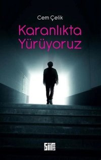 Karanlıkta Yürüyoruz Cem Çelik Şiirden Yayınları