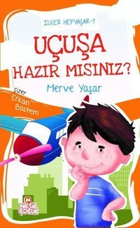 Uçuşa Hazır mısınız? İlker Hepyaşar 1 Merve Yaşar Nesil Çocuk Yayınları