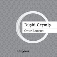 Düşlü Geçmiş Onur Bozkurt Hayal