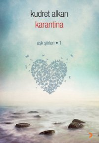 Karantina - Aşk Şiirleri - 1 Kudret Alkan Cinius