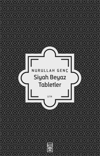 Siyah Beyaz Tabletler Nurullah Genç Timaş Yayınları