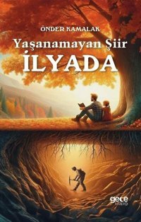 Yaşanamayan Şiir İlyada Önder Kamalak Gece Kitaplığı