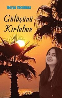 Gülüşünü Kirletme Beyza Yorulmaz Zet Yayınları