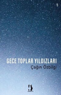 Gece Toplar Yıldızları Çağın Özbilgi Metinlerarası Kitap