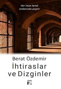İhtiraslar ve Dizginler Berat Özdemir Alaska Yayınları