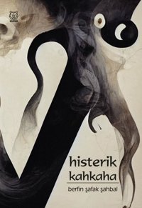 Histerik Kahkaha Berfin Şafak Şahbal Luna Yayınları