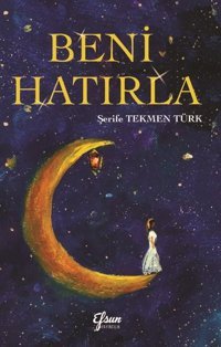 Beni Hatırla Şerife Tekmen Türk Efsun Yayıncılık