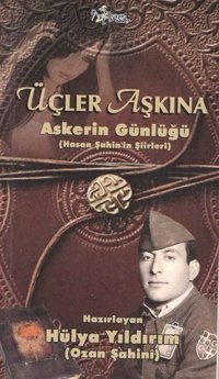 Üçler Aşkına Askerin Günlüğü-Hasan Şahin'in Şiirleri Kolektif Kültür Ajans Tanıtım ve Organizasyo