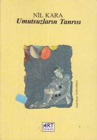 Umutsuzların Tanrısı Nil Kara Art Basın Yayın