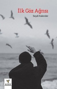 İlk Göz Ağrısı Seydi Kalender Ark Kitapları
