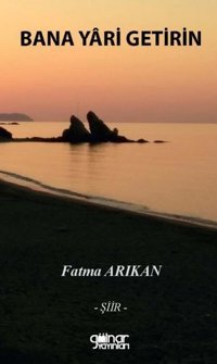 Bana Yari Getirin Fatma Arıkan Gülnar Yayınları