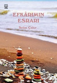 Efkarımın Esrarı Selim Çakır Luna Yayınları