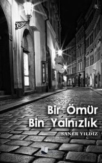 Bir Ömür Bin Yalnızlık Saner Yıldız Karina Yayınevi