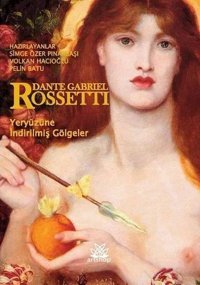 Yeryüzüne İndirilmiş Gölgeler Dante Gabriel Rossetti Artshop Yayıncılık