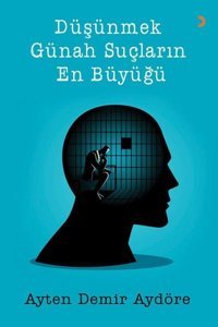 Düşünmek Günah Suçların En Büyüğü Ayten Demir Aydöre Cinius