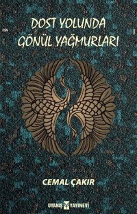 Dost Yolunda Gönül Yağmurları Cemal Çakır Uyanış Yayınevi
