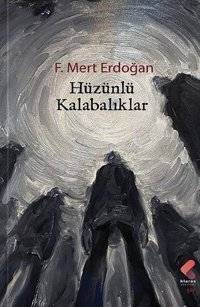 Hüzünlü Kalabalıklar F. Mert Erdoğan Klaros Yayınları
