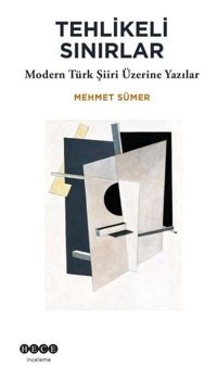 Tehlikeli Sınırlar - Modern Türk Şiiri Üzerine Yazılar Mehmet Sümer Hece Yayınları
