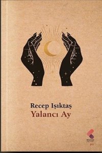 Yalancı Ay Recep Işıktaş Klaros Yayınları
