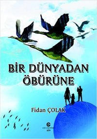 Bir Dünyadan Öbürüne Fidan Çolak Can Yayınları (Ali Adil Atalay)