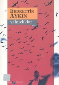 Yalnızlıklar Bedrettin Aykın Belge Yayınları