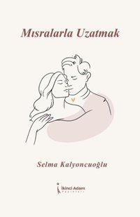 Mısralarla Uzatmak Selma Kalyoncuoğlu İkinci Adam Yayınları