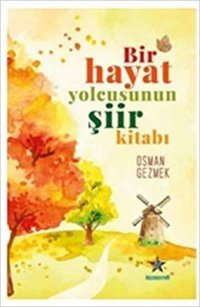 Bir Hayat Yolcusunun Şiir Kitabı Osman Gezmek Kozmostar