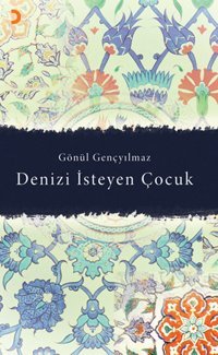 Denizi İsteyen Çocuk Gönül Gençyılmaz Cinius