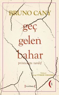 Geç Gelen Bahar - Printemps Tardif Bruno Cany Kırmızı Yayınları