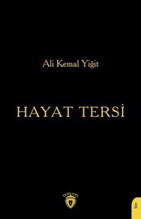 Hayat Tersi Ali Kemal Yiğit Dorlion Yayınevi
