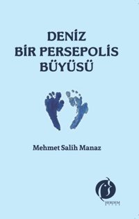 Deniz Bir Persepolis Büyüsü Mehmet Salih Manaz Herdem Kitap