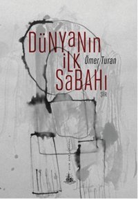 Dünyanın İlk Sabahı Ömer Turan Yitik Ülke Yayınları