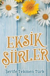 Eksik Şiirler Şerife Türkmen Türk Cinius