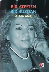 Bir Ateşten Bir Buzdan Fatma Aras Klaros Yayınları